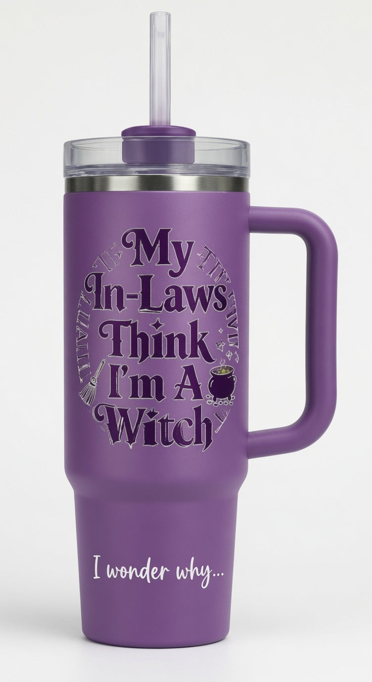 My In-Laws Think I’m A Witch – 40oz Tumbler